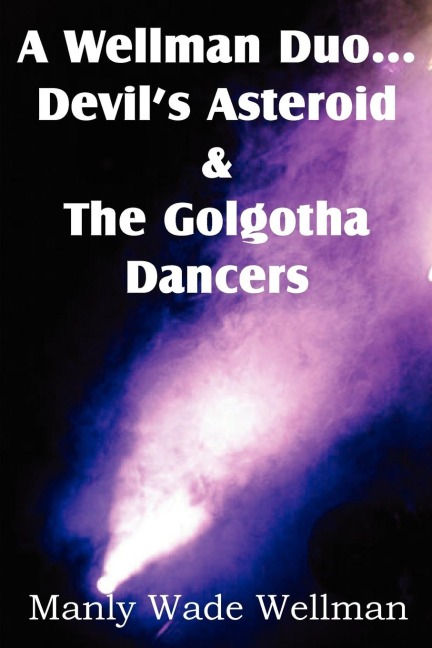 A Wellman Duo...Devils Asteroid & the Golgotha Dancers