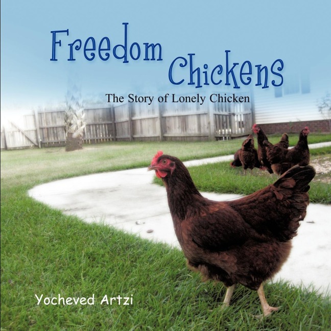 Freedom Chickens: The Story of Lonely Chicken