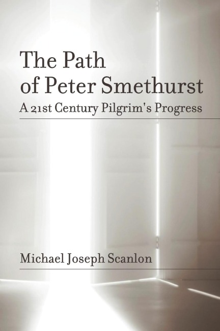 The Path of Peter Smethurst: A 21st Century Pilgrims Progress