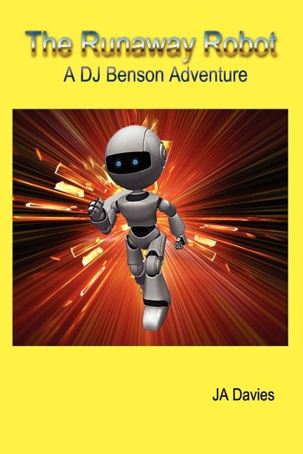 The Runaway Robot: A DJ Benson Adventure