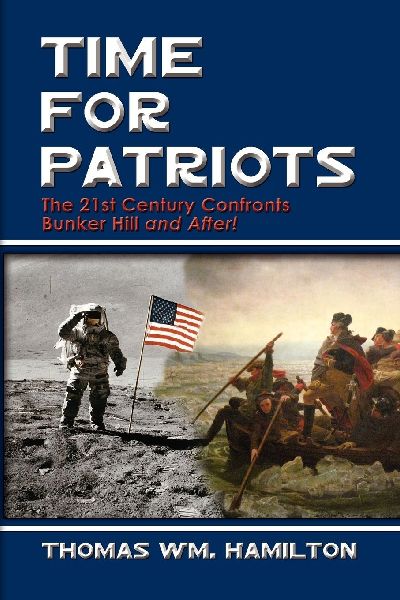 Time for Patriots: The 21st Century Confronts Bunker Hill and After!