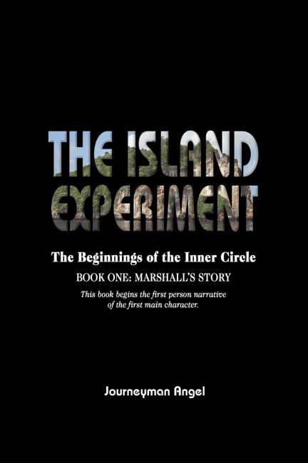 The Island Experiment: The Beginnings of the Inner Circle - Book One: Marshalls Story