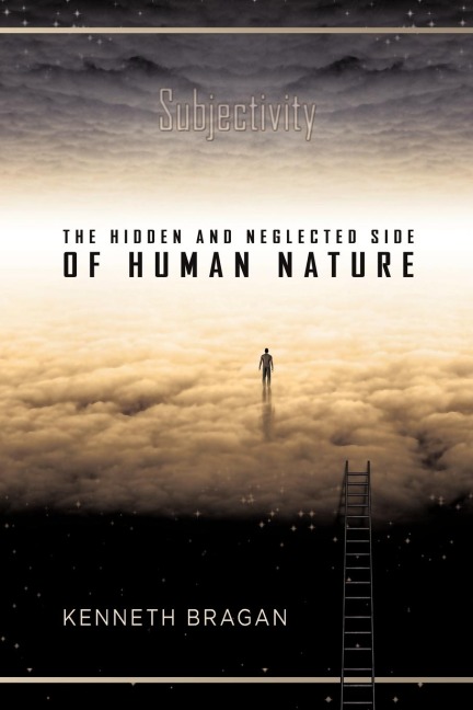 Subjectivity: The Hidden and Neglected Side of Human Nature