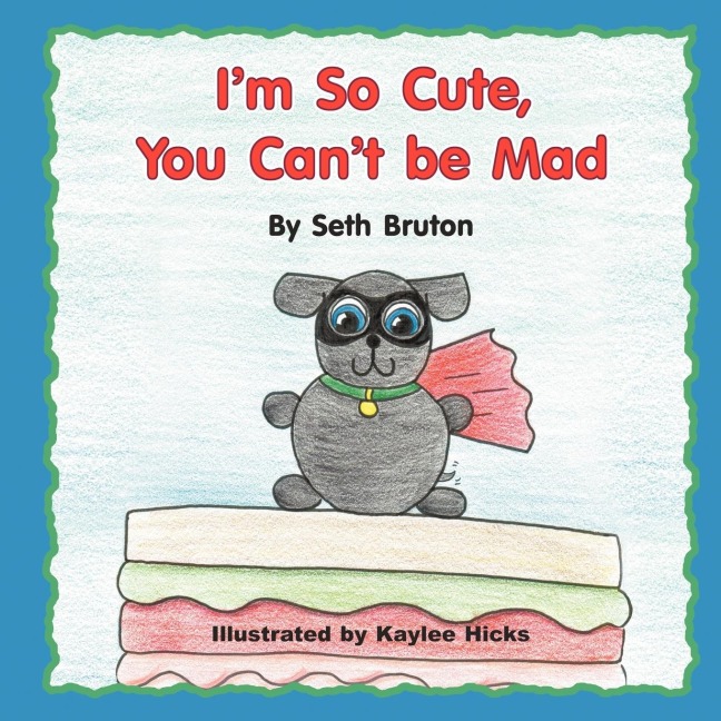 Im So Cute, You Cant Be Mad