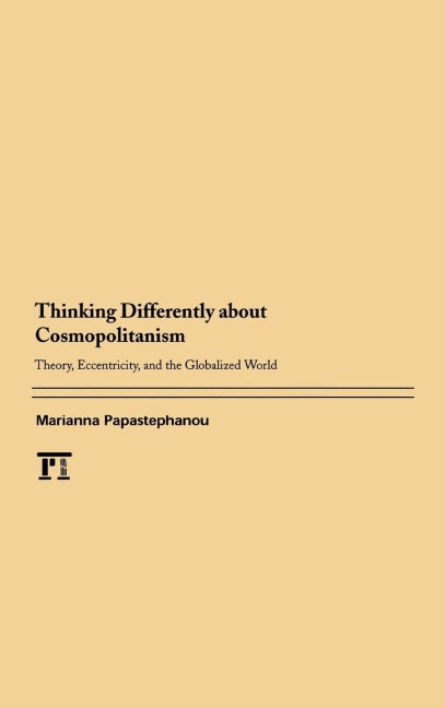 Thinking Differently About Cosmopolitanism: Theory, Eccentricity, and the Globalized World