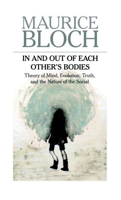 In and Out of Each Others Bodies: Theory of Mind, Evolution, Truth, and the Nature of the Social