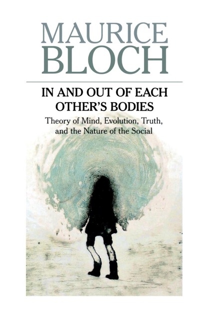 In and Out of Each Others Bodies: Theory of Mind, Evolution, Truth, and the Nature of the Social
