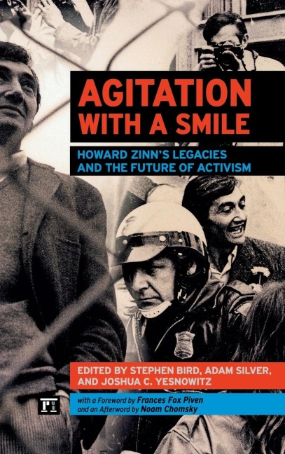 Agitation with a Smile: Howard Zinns Legacies and the Future of Activism