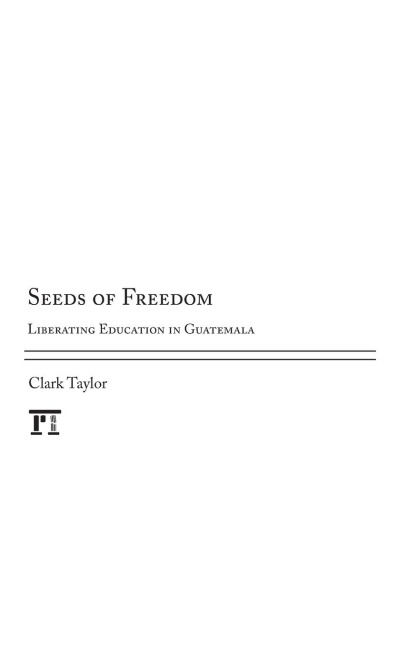 Seeds of Freedom: Liberating Education in Guatemala