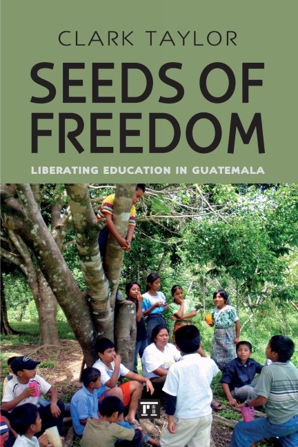 Seeds of Freedom: Liberating Education in Guatemala