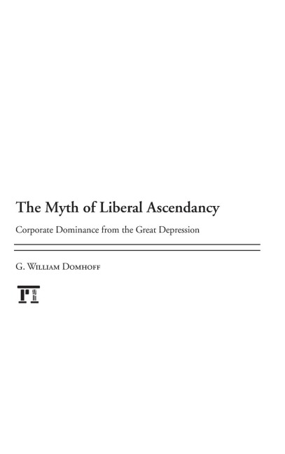 Myth of Liberal Ascendancy: Corporate Dominance from the Great Depression to the Great Recession