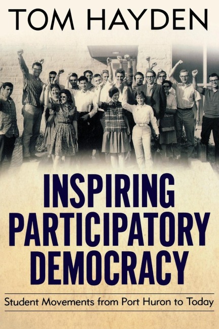 Inspiring Participatory Democracy: Student Movements from Port Huron to Today