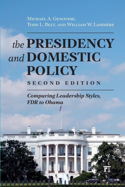 Presidency and Domestic Policy: Comparing Leadership Styles, FDR to Obama