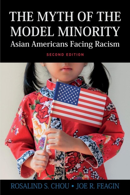 Myth of the Model Minority: Asian Americans Facing Racism, Second Edition
