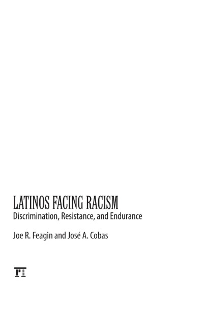 Latinos Facing Racism: Discrimination, Resistance, and Endurance