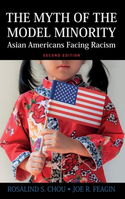 Myth of the Model Minority: Asian Americans Facing Racism, Second Edition