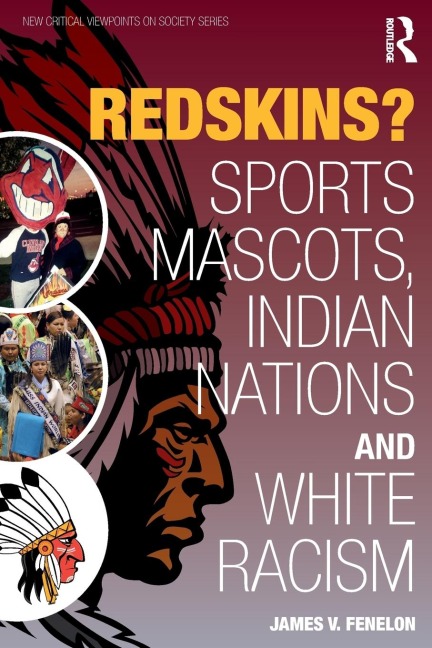 Redskins?: Sport Mascots, Indian Nations and White Racism
