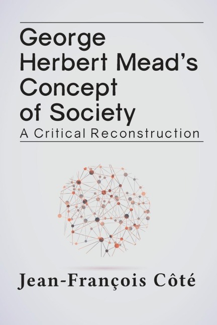 George Herbert Meads Concept of Society: A Critical Reconstruction