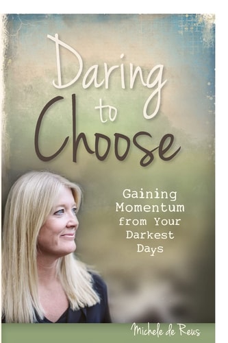 Daring to Choose Gaining Momentum from Your Darkest Days