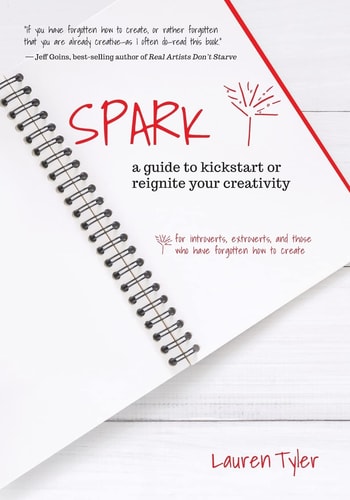 Spark A Guide to Kickstart Or Reignite Your Creativity