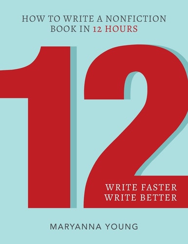 12 How to Write a Nonfiction Book in 12 Hours
