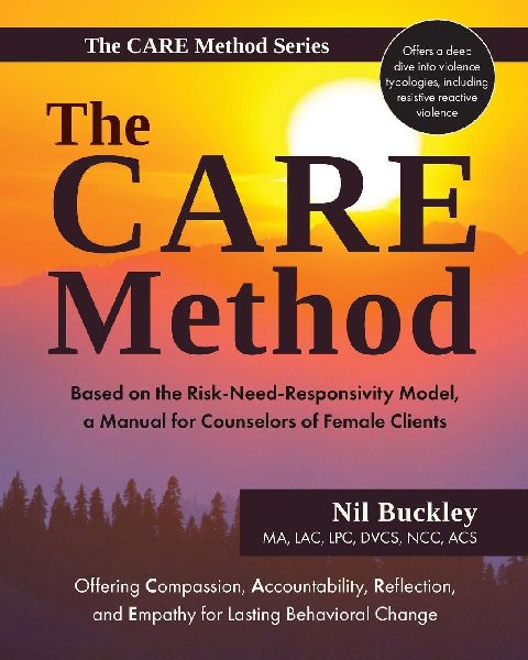 The CARE Method: Based on the Risk-Need-Responsivity Model, a Manual for Counselors of Female Clients