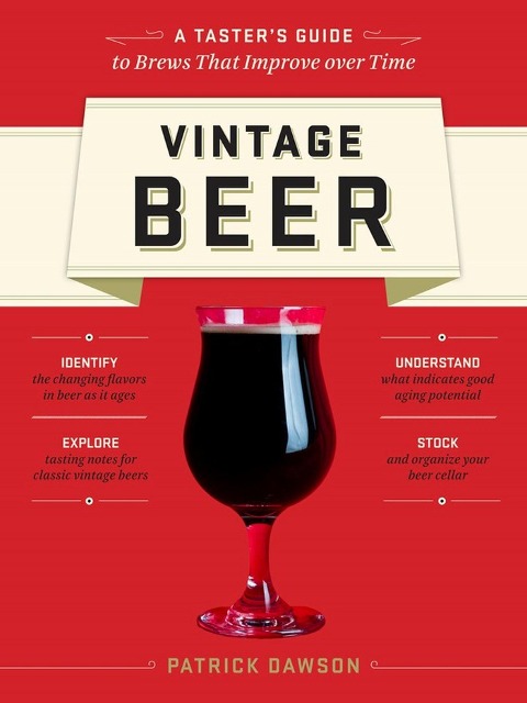 Vintage Beer: A Tasters Guide to Brews That Improve over Time