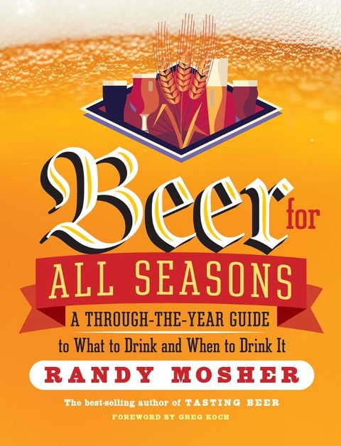 Beer for All Seasons: A Through-The-Year Guide to What to Drink and When to Drink It