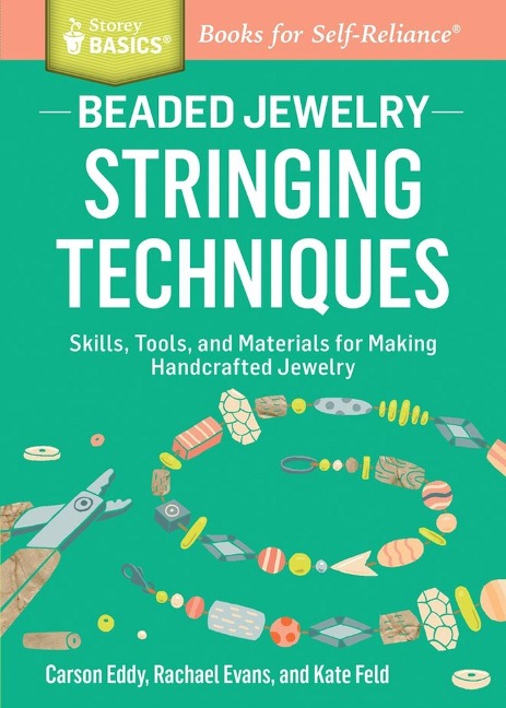 Beaded Jewelry: Stringing Techniques: Skills, Tools, and Materials for Making Handcrafted Jewelry. a Storey Basics(r) Title