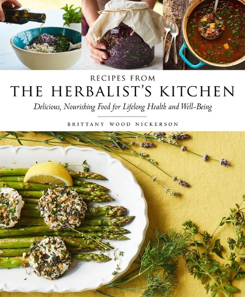 Recipes from the Herbalists Kitchen: Delicious, Nourishing Food for Lifelong Health and Well-Being