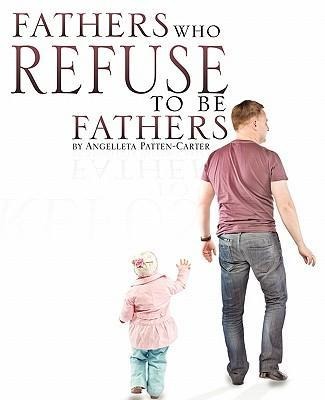 Fathers who Refuse to be Fathers