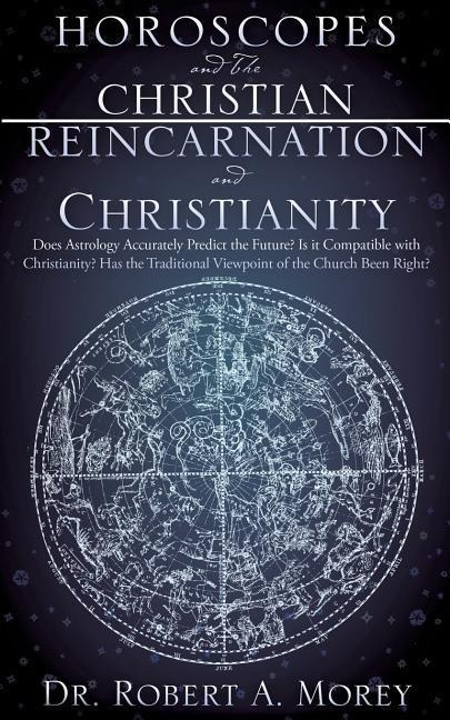 Horoscopes and The Christian & Reincarnation and Christianity