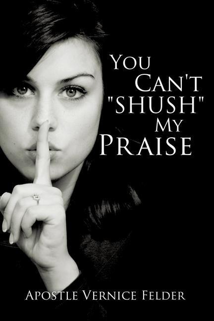You Cant SHUSH My Praise