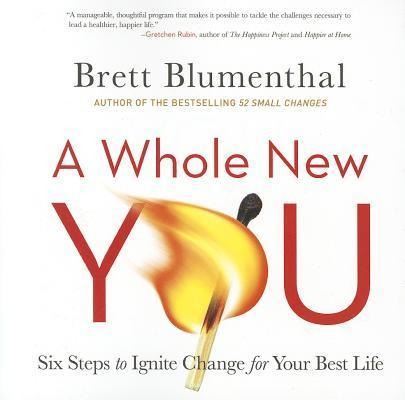 A Whole New You: Six Steps to Ignite Change for Your Best Life