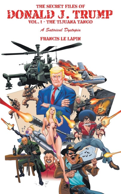 The Secret Files of Donald J. Trump: Vol. 1: the Tijuana Tango