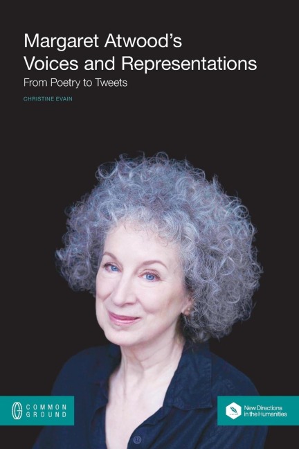 Margaret Atwoods Voices and Representations: From Poetry to Tweets