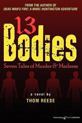 13 Bodies Seven Tales of Murder and Madness