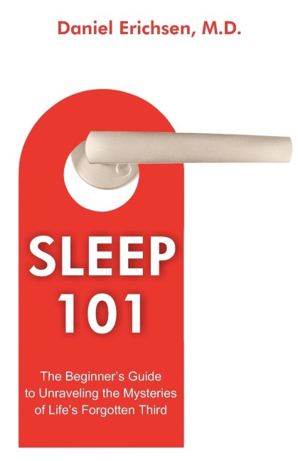 Sleep 101: The Beginners Guide to Unraveling the Mysteries of Lifes Forgotten Third