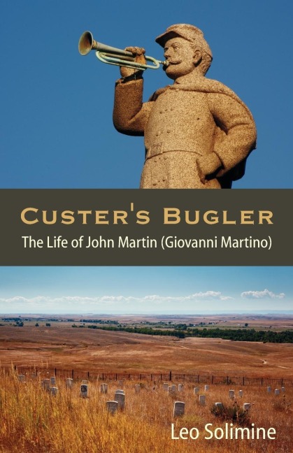 Custers Bugler: The Life of John Martin (Giovanni Martino)