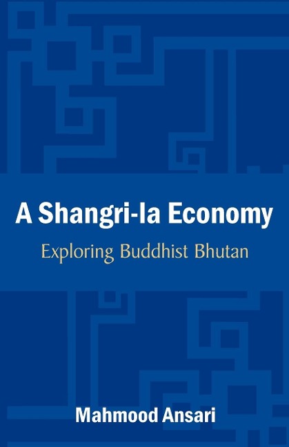 A Shangri-La Economy: Exploring Buddhist Bhutan