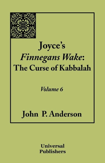 Joyces Finnegans Wake: The Curse of Kabbalah Volume 6