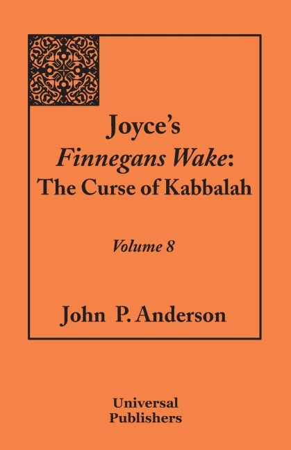 Joyces Finnegans Wake: The Curse of Kabbalah Volume 8