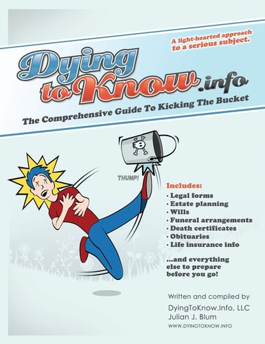 Dying to Know. Info The Comprehensive Guide to Kicking the Bucket