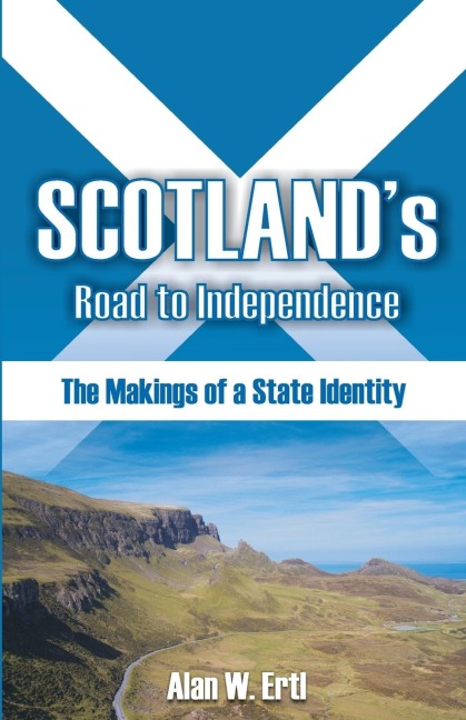 Scotlands Road to Independence: The Makings of a State Identity