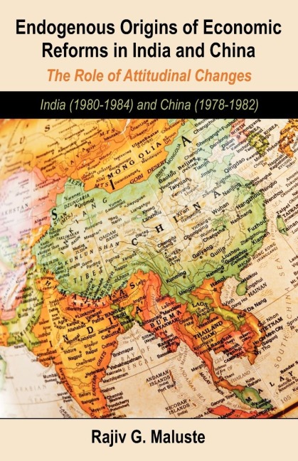 Endogenous Origins of Economic Reforms in India and China: The Role of Attitudinal Changes: India (1980-1984) and China (1978-1982)