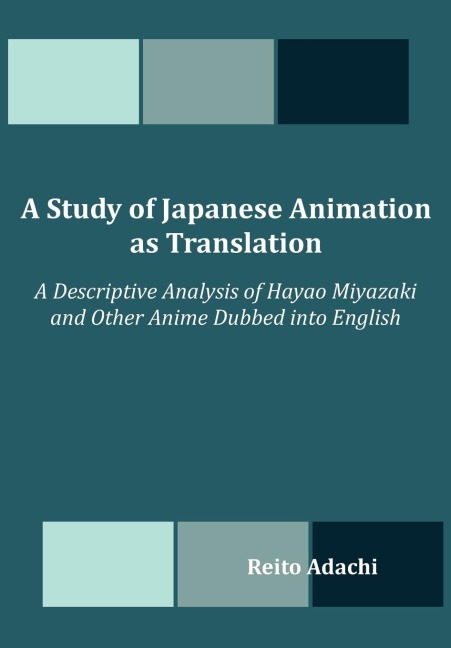 A Study of Japanese Animation as Translation: A Descriptive Analysis of Hayao Miyazaki and Other Anime Dubbed into English
