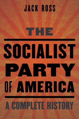 The Socialist Party of America A Complete History