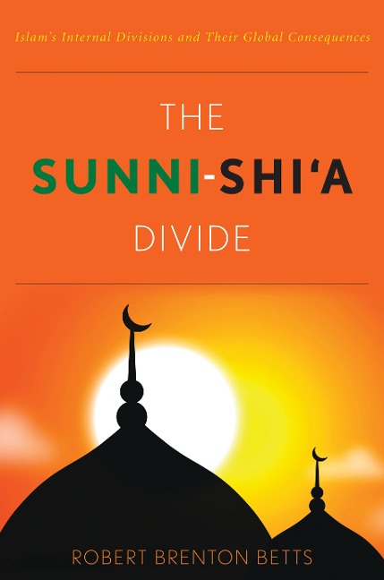 The Sunni-Shia Divide: Islams Internal Divisions and Their Global Consequences