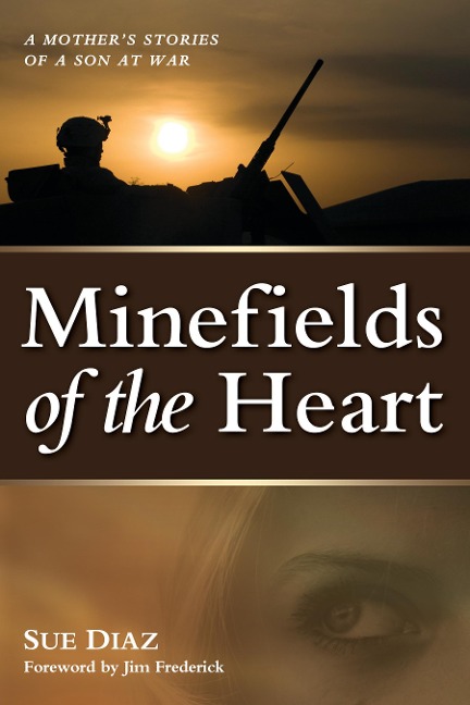Minefields of the Heart: A Mothers Stories of a Son at War
