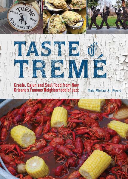 Taste of Tremé: Creole, Cajun, and Soul Food from New Orleans Famous Neighborhood of Jazz